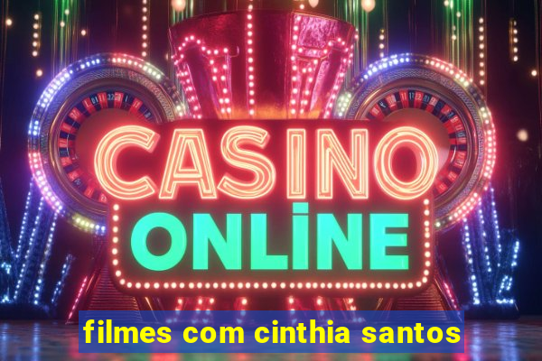 filmes com cinthia santos